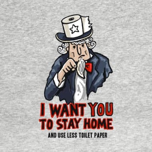 I Want you to Stay Home T-Shirt